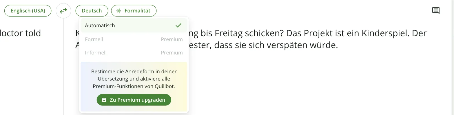 QuillBot-Menü „Formalität“: Automatisch ausgewählt, Formell und Informell mit dem Vermerk „Premium“, Hinweis „Bestimme die Anredeform in deiner Übersetzung und aktiviere alle Premium-Funktionen von Quillbot.“ QuillBot-Menü „Formalität“: Automatisch ausgewählt, Formell und Informell mit dem Vermerk „Premium“, Hinweis „Bestimme die Anredeform in deiner Übersetzung und aktiviere alle Premium-Funktionen von Quillbot.“